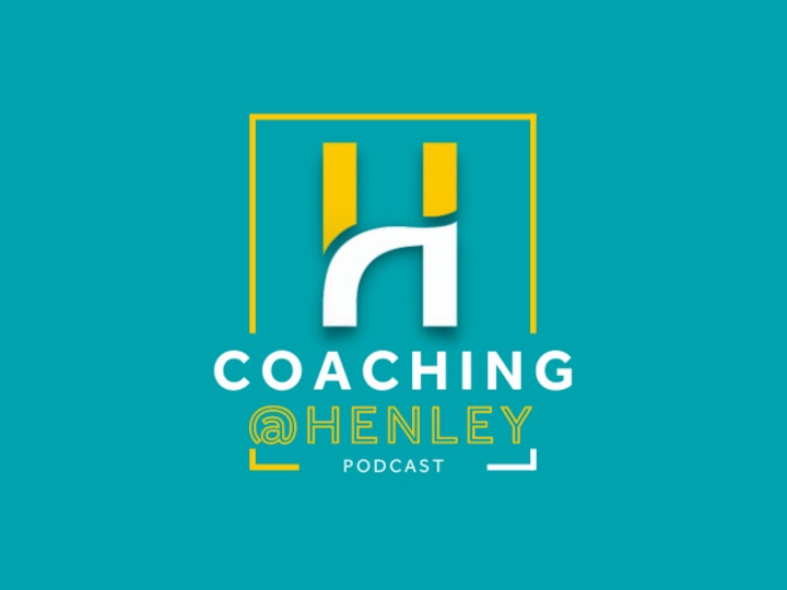 Coaching@Henley: Series 2 Episode 2