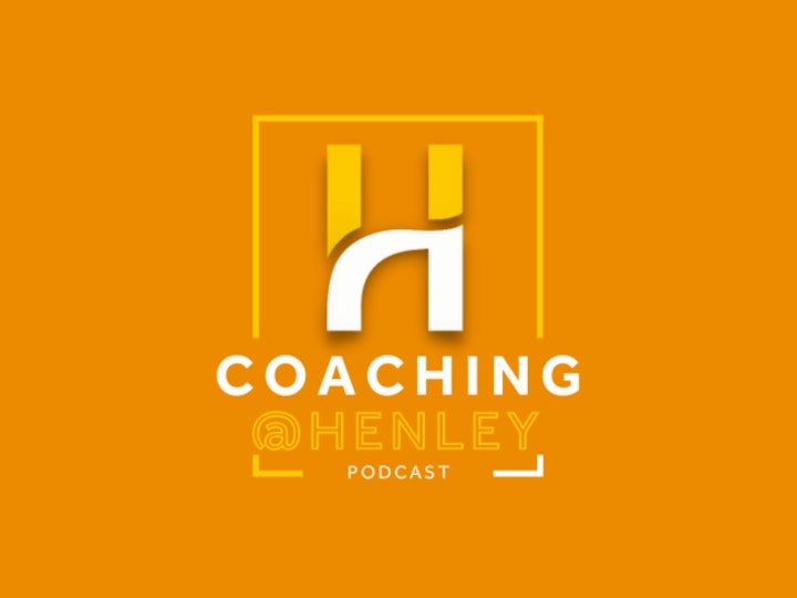 Coaching@Henley: Series 2 Episode 6